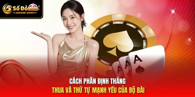 Cách phân định thắng thua và thứ tự mạnh yếu của bộ bài