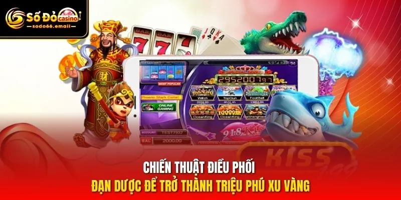 Chiến thuật điều phối đạn dược để trở thành triệu phú xu vàng