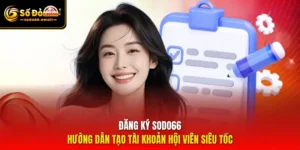Đăng Ký SODO66 – Hướng Dẫn Tạo Tài Khoản Hội Viên Siêu Tốc