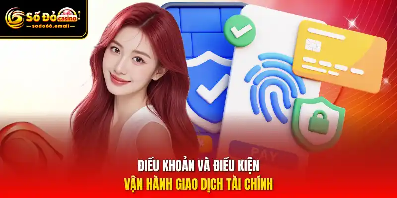 Điều khoản và điều kiện vận hành giao dịch tài chính