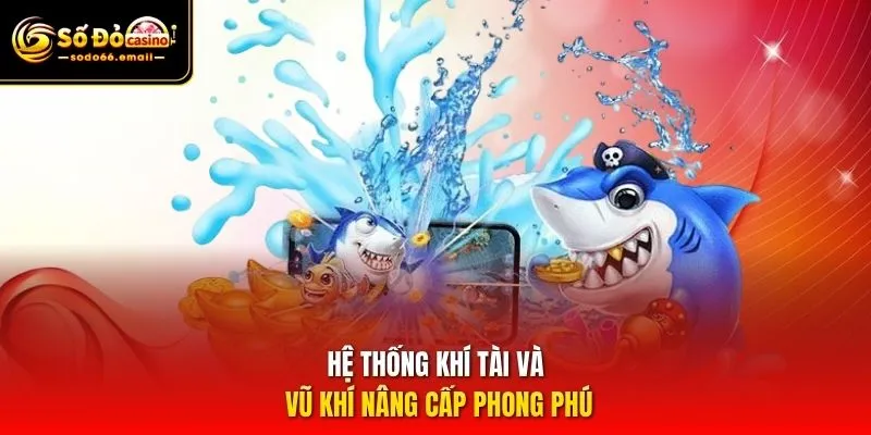 Hệ thống khí tài và vũ khí nâng cấp phong phú