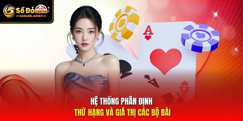 Hệ thống phân định thứ hạng và giá trị các bộ bài