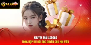 Khuyến Mãi SODO66 – Tổng Hợp Ưu Đãi Độc Quyền Cho Hội Viên