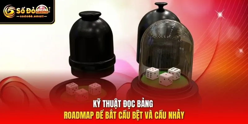Kỹ thuật đọc bảng Roadmap để bắt cầu bệt và cầu nhảy