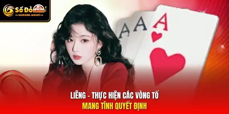 Liêng – Thực hiện các vòng tố mang tính quyết định