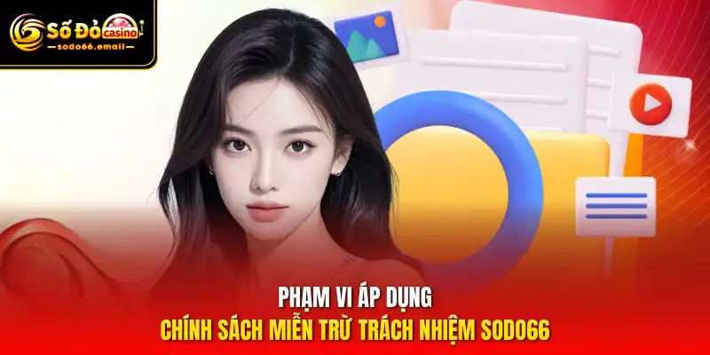 Phạm vi áp dụng chính sách miễn trừ trách nhiệm SODO66