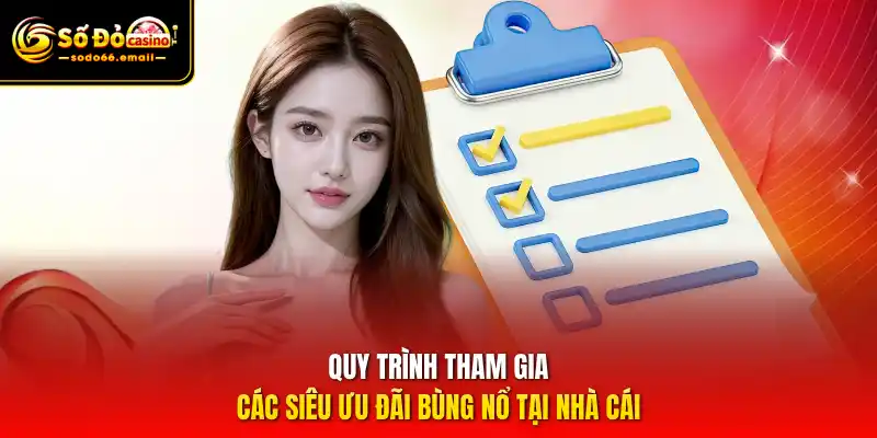 Quy trình tham gia các siêu ưu đãi bùng nổ tại nhà cái