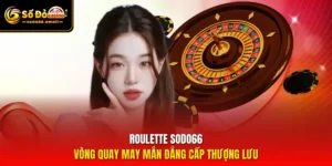 Roulette SODO66 – Vòng Quay May Mắn Đẳng Cấp Thượng Lưu