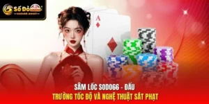 Sâm Lốc SODO66 - Đấu Trường Tốc Độ Và Nghệ Thuật Sát Phạt