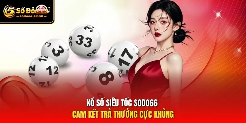 Xổ số siêu tốc SODO66 cam kết trả thưởng cực khủng