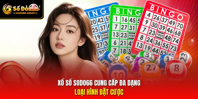 Xổ số SODO66 cung cấp đa dạng loại hình đặt cược