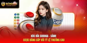 Xóc Đĩa SODO66 – Sảnh Cược Đẳng Cấp Với Tỷ Lệ Thưởng Cao